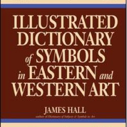 Illustrated Dictionary Of Symbols In Eastern And Western Art Illustrated Dictionary Of Symbols In Eastern And Western Art