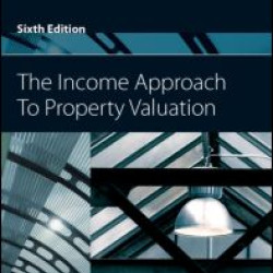 The Income Approach to Property Valuation The Income Approach to Property Valuation