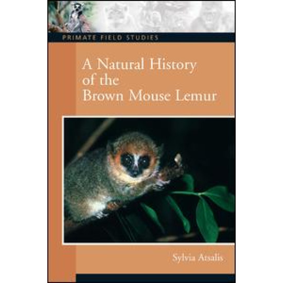 A Natural History of the Brown Mouse Lemur A Natural History of the Brown Mouse Lemur