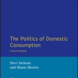 The Politics of Domestic Consumption The Politics of Domestic Consumption