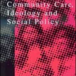 Community Care Social Policy & Ideology Community Care Social Policy & Ideology