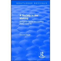 Revival: Society in the Making: Hungarian Social and Societal Policy, 1945-75 (1979)