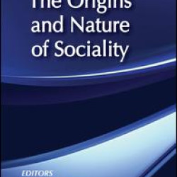 The Origins and Nature of Sociality