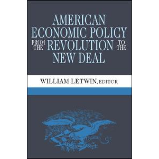 American Economic Policy from the Revolution to the New Deal American Economic Policy from the Revolution to the New Deal