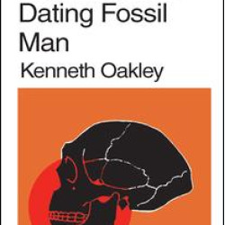 Frameworks for Dating Fossil Man Frameworks for Dating Fossil Man