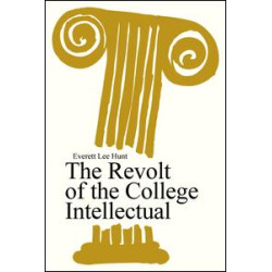 The Revolt of the College Intellectual The Revolt of the College Intellectual