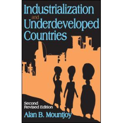 Industrialization and Underdeveloped Countries Industrialization and Underdeveloped Countries