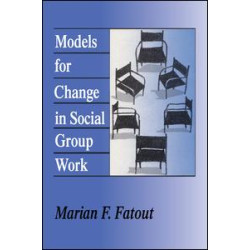 Models for Change in Social Group Work Models for Change in Social Group Work