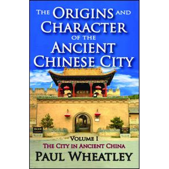 The Origins and Character of the Ancient Chinese City