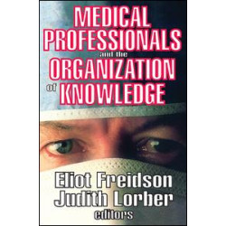 Medical Professionals and the Organization of Knowledge Medical Professionals and the Organization of Knowledge