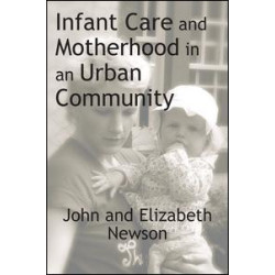 Infant Care and Motherhood in an Urban Community Infant Care and Motherhood in an Urban Community