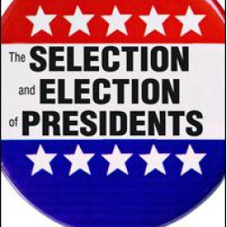 The Selection and Election of Presidents The Selection and Election of Presidents