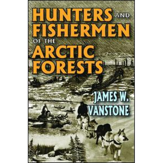 Hunters and Fishermen of the Arctic Forests