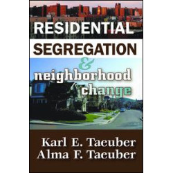 Residential Segregation and Neighborhood Change Residential Segregation and Neighborhood Change