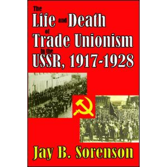 The Life and Death of Trade Unionism in the USSR, 1917-1928