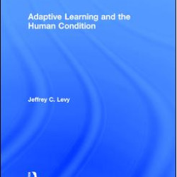 Adaptive Learning and the Human Condition Adaptive Learning and the Human Condition