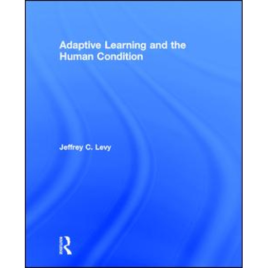 Adaptive Learning and the Human Condition Adaptive Learning and the Human Condition