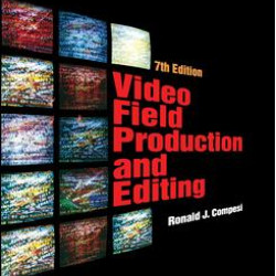 Video Field Production and Editing Video Field Production and Editing