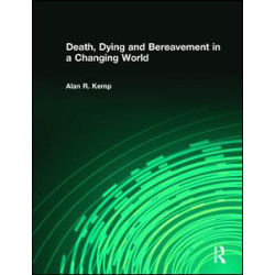 Death, Dying and Bereavement in a Changing World Death, Dying and Bereavement in a Changing World