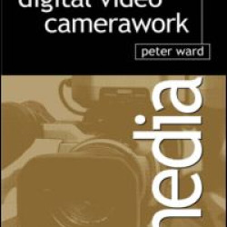 Digital Video Camerawork Digital Video Camerawork