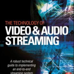 The Technology of Video and Audio Streaming The Technology of Video and Audio Streaming