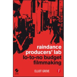 Raindance Producers' Lab Lo-To-No Budget Filmmaking