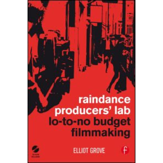 Raindance Producers' Lab Lo-To-No Budget Filmmaking Raindance Producers' Lab Lo-To-No Budget Filmmaking