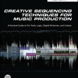 Creative Sequencing Techniques for Music Production Creative Sequencing Techniques for Music Production