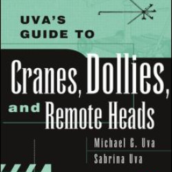 Uva's Guide To Cranes, Dollies, and Remote Heads