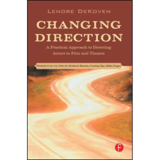 Changing Direction: A Practical Approach to Directing Actors in Film and Theatre