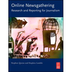 Online Newsgathering: Research and Reporting for Journalism Online Newsgathering: Research and Reporting for Journalism