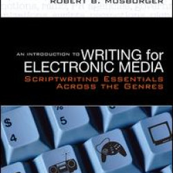 An Introduction to Writing for Electronic Media An Introduction to Writing for Electronic Media