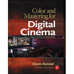 Color and Mastering for Digital Cinema Color and Mastering for Digital Cinema