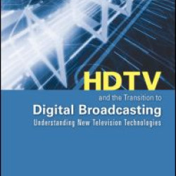 HDTV and the Transition to Digital Broadcasting HDTV and the Transition to Digital Broadcasting