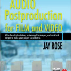 Audio Postproduction for Film and Video