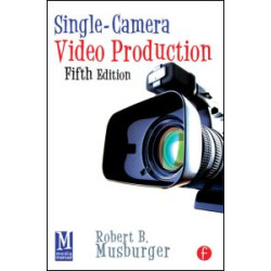 Single-Camera Video Production Single-Camera Video Production