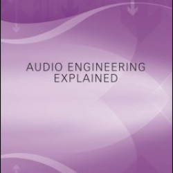Audio Engineering Explained Audio Engineering Explained