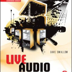 Live Audio: The Art of Mixing a Show Live Audio: The Art of Mixing a Show