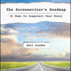 The Screenwriter’s Roadmap The Screenwriter’s Roadmap