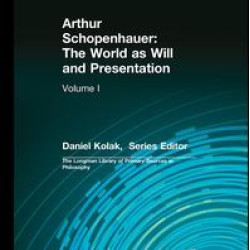 Arthur Schopenhauer: The World as Will and Presentation Arthur Schopenhauer: The World as Will and Presentation