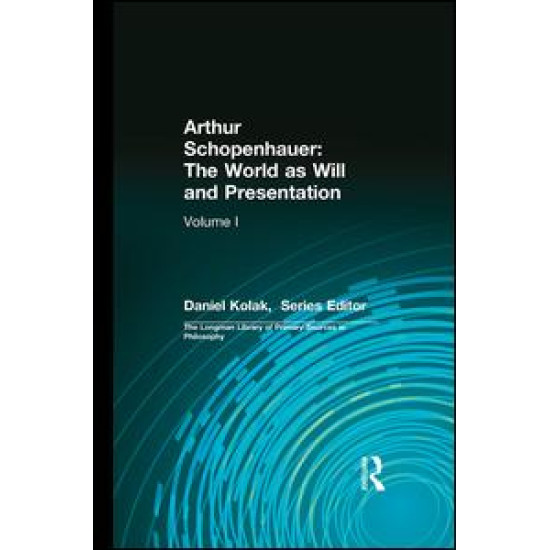 Arthur Schopenhauer: The World as Will and Presentation Arthur Schopenhauer: The World as Will and Presentation