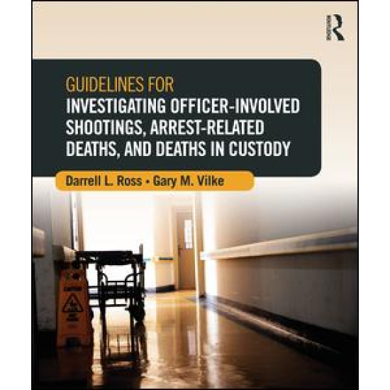 Guidelines for Investigating Officer-Involved Shootings, Arrest-Related Deaths, and Deaths in Custody Guidelines for Investigating Officer-Involved Shootings, Arrest-Related Deaths, and Deaths in Custody