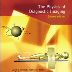 The Physics of Diagnostic Imaging The Physics of Diagnostic Imaging