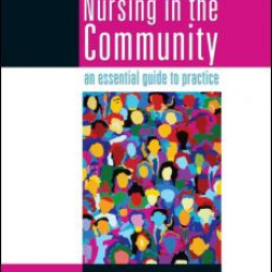 Nursing in the Community: an essential guide to practice Nursing in the Community: an essential guide to practice