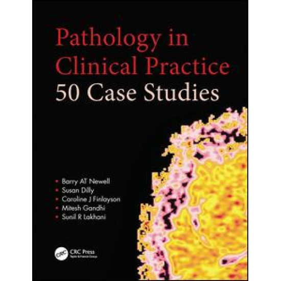 Pathology in Clinical Practice: 50 Case Studies Pathology in Clinical Practice: 50 Case Studies