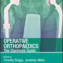 Operative Orthopaedics: The Stanmore Guide Operative Orthopaedics: The Stanmore Guide