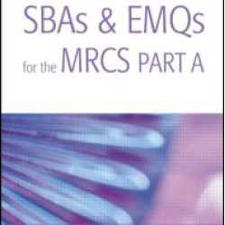SBAs and EMQs for the MRCS Part A: A Bailey & Love Revision Guide SBAs and EMQs for the MRCS Part A: A Bailey & Love Revision Guide
