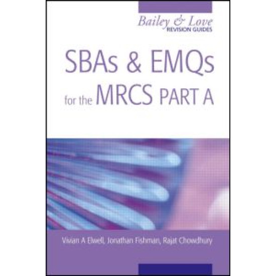 SBAs and EMQs for the MRCS Part A: A Bailey & Love Revision Guide