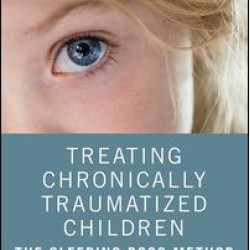 Treating Chronically Traumatized Children Treating Chronically Traumatized Children