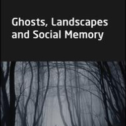 Ghosts, Landscapes and Social Memory